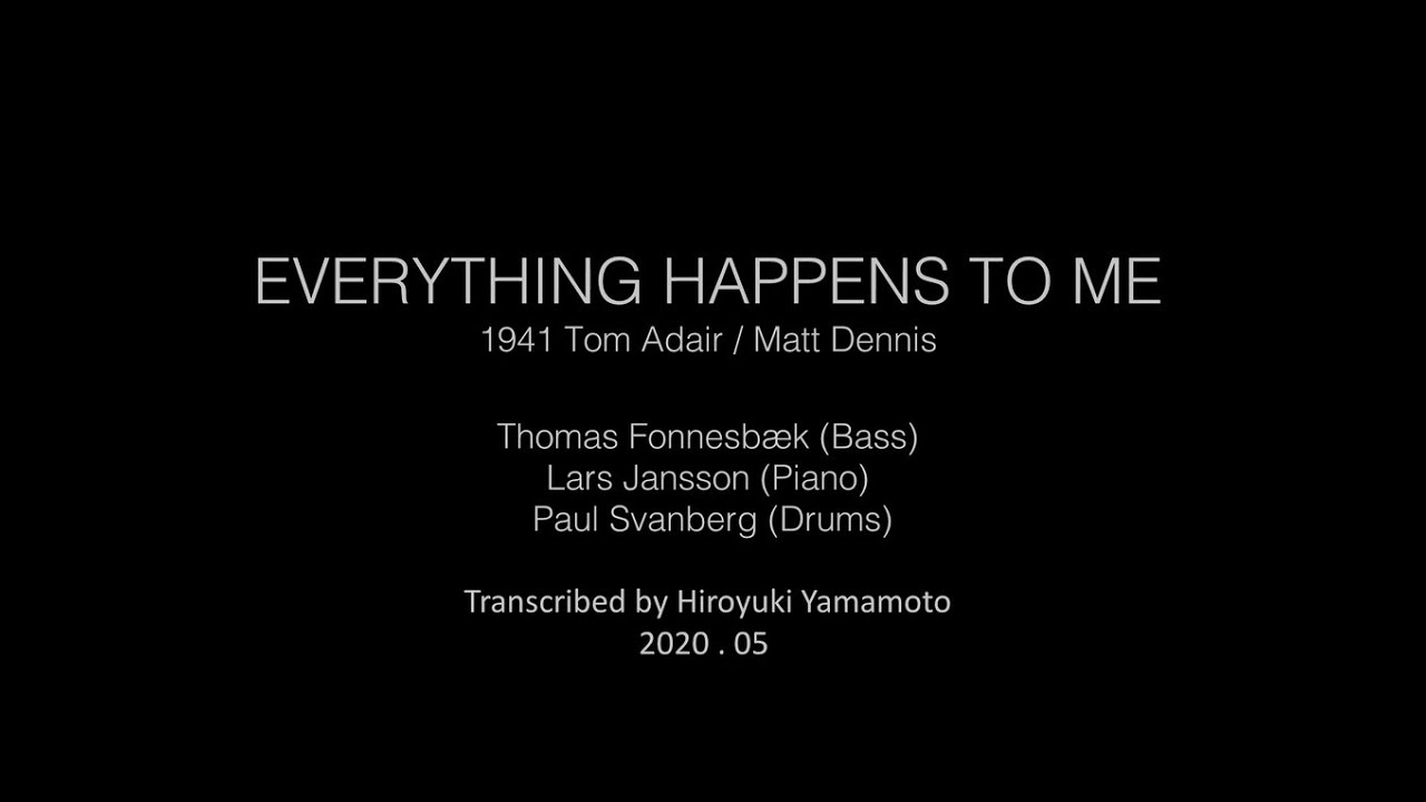 03 Everything Happen To Me ~ (Transcription)