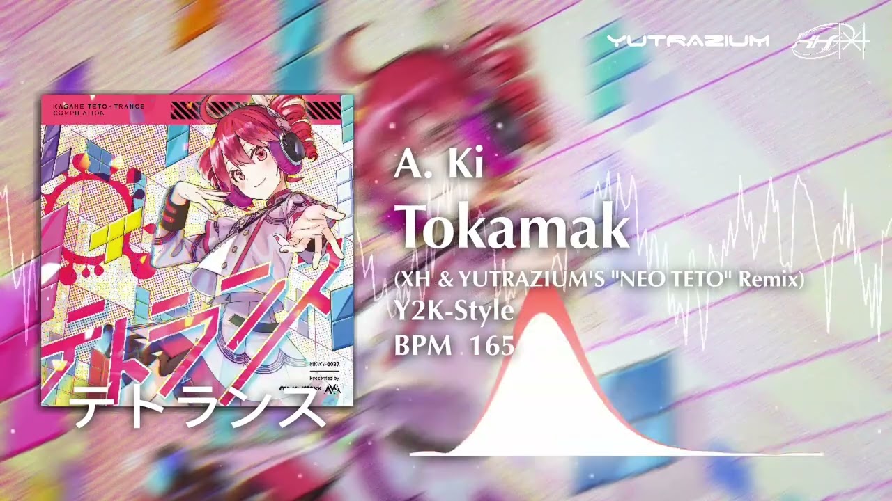 A.Ki - Tokamak (feat. Kasane Teto) (XH & YUTRAZIUM'S 