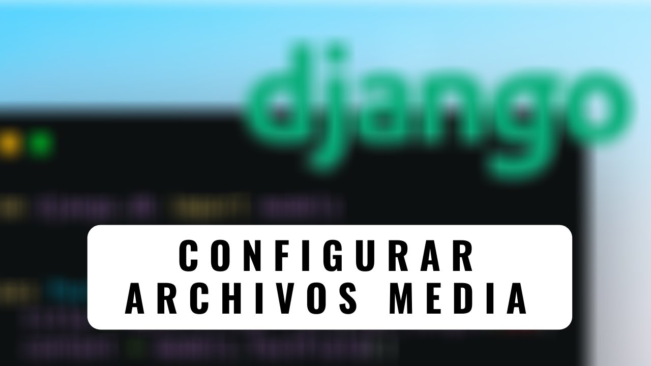 87.- Curso Django 2 | Configurar Archivos MEDIA