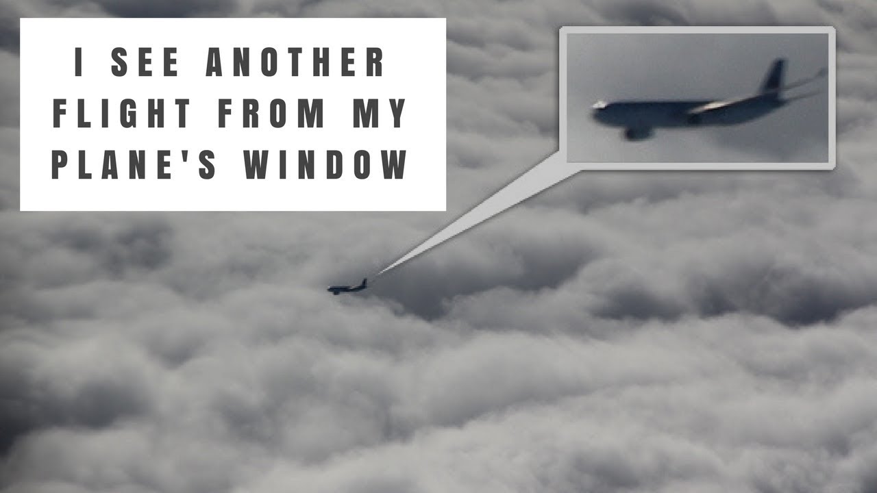 I see another flight from my plane's window!