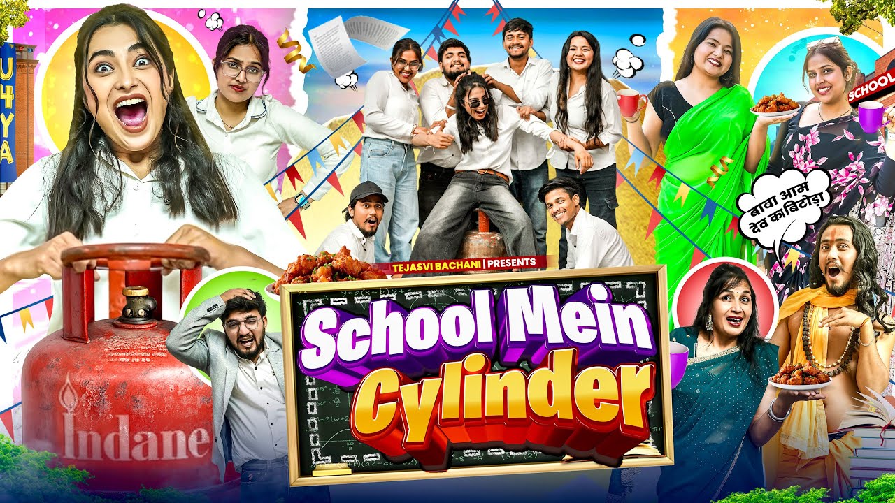 School Mein Cylinder || Tejasvi Bachani