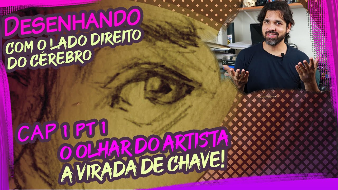 Aula 4 - Cap1/PT1 - Desenhando com o Lado Direito do Cérebro - Betty Edwards