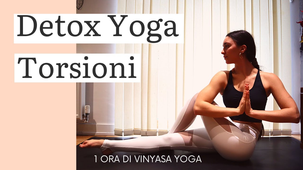 YOGA Detox - TORSIONI. Sequenza Vinyasa con Naima