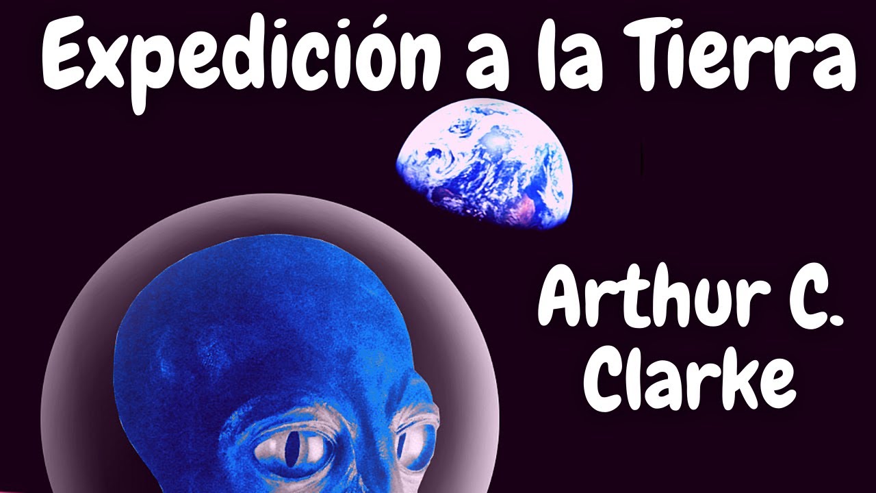 Expedición a la Tierra - Arthur C. Clarke