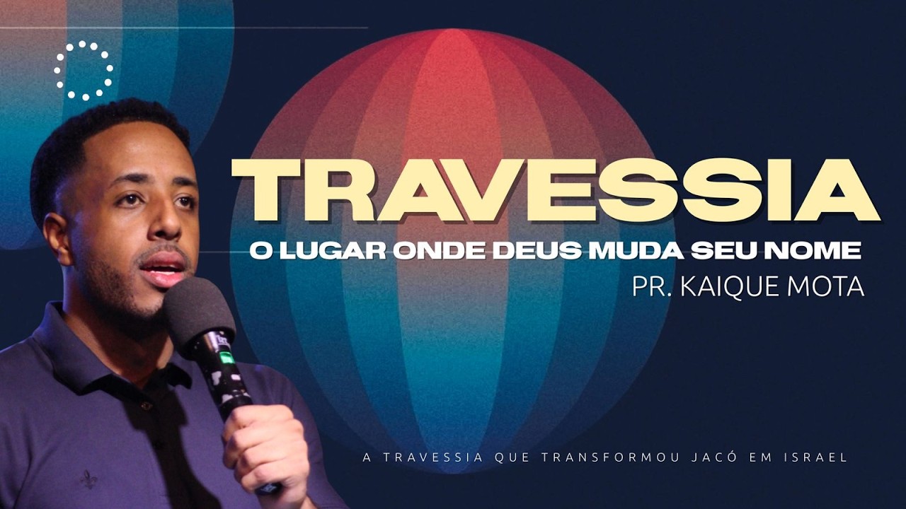 Travessia o lugar onde Deus muda seu nome | Pr. Kaique Mota