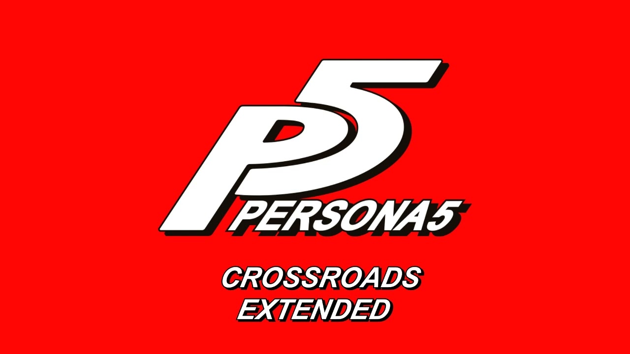 Crossroads - Persona 5 OST [Extended]