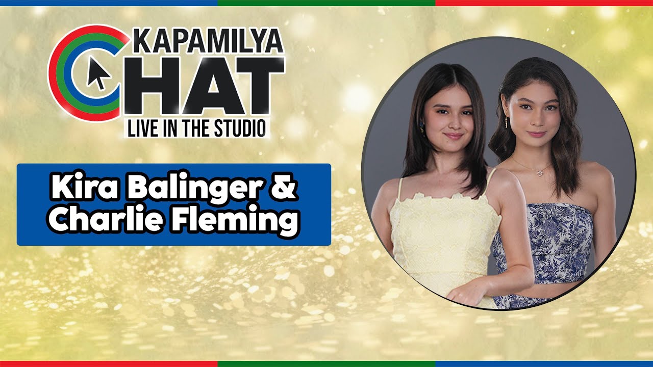 Kira Balinger and Charlie Fleming | Kapamilya Chat