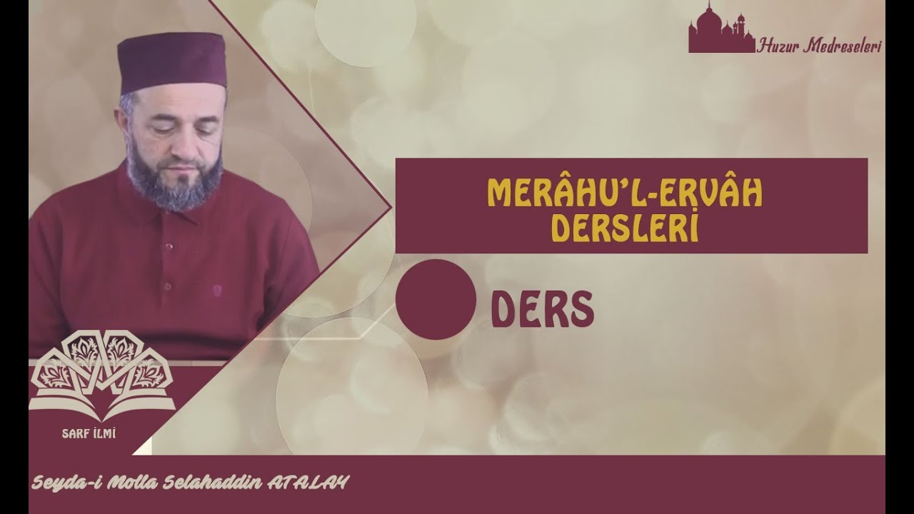 1) Merâh'ul Ervâh – Sarf Dersleri - Molla Selahaddin Atalay - Huzur Medreseleri