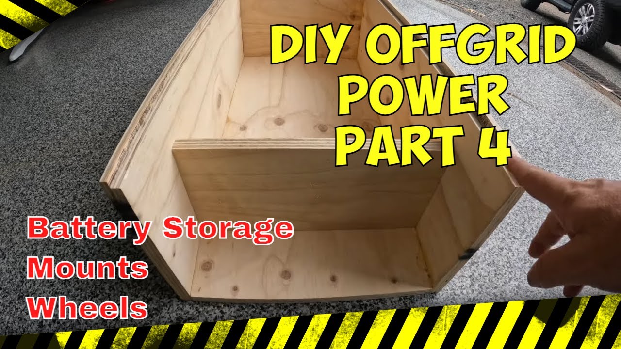 Part 4 | DIY Off Grid | Battery box thoughts and how to organise