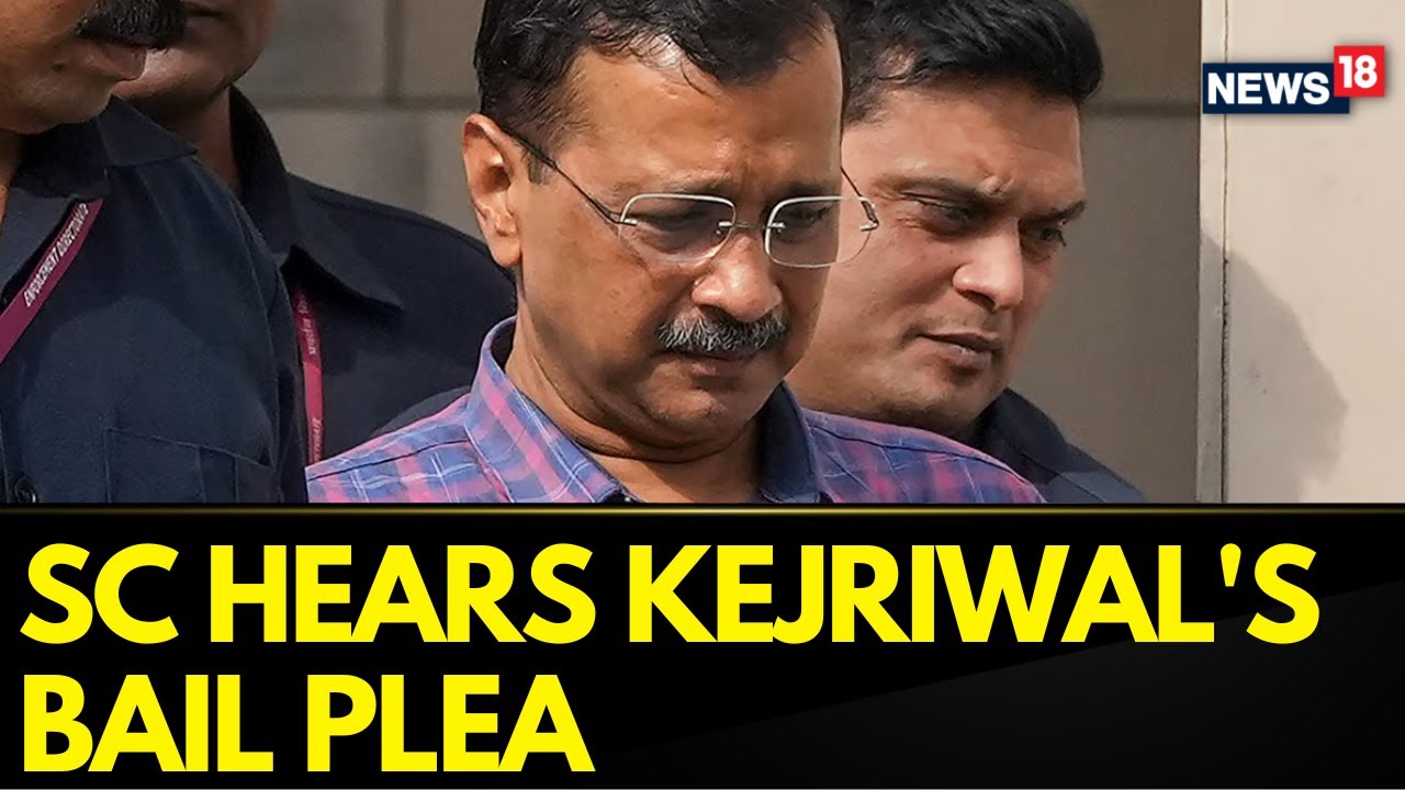 Arvind Kejriwal News Updates | SC Hears Kejriwal's Plea Challenging The Stay On Bail | News18
