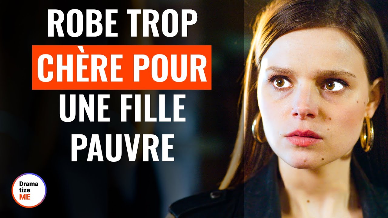 Robe Trop chère Pour Une Fille Pauvre | @DramatizeMeFrance