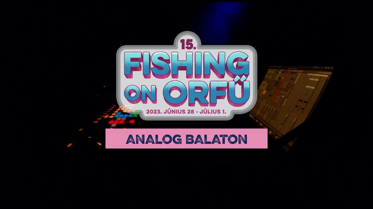 Analog Balaton - Fishing on Orfű 2023 (Teljes koncert)
