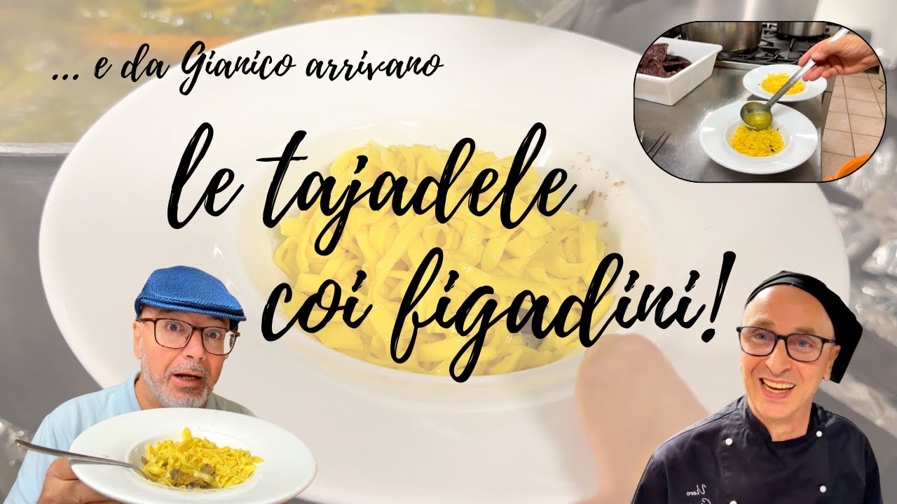 Gianico e le tajadele coi figadini!