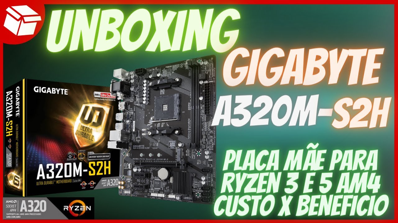 Unboxing Gigabyte A320M-S2H - Placa mãe AM4 Custo x Beneficio