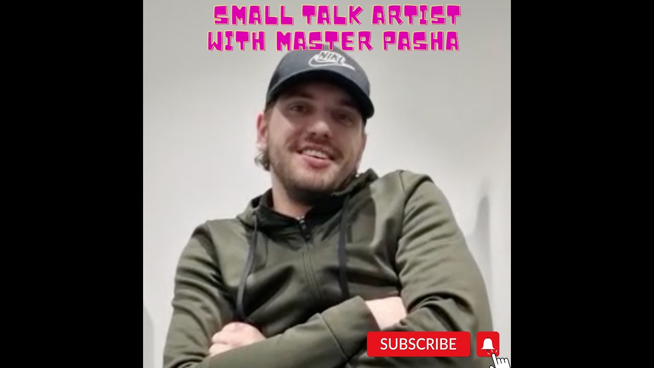 Small Talk Artist with Master Pasha