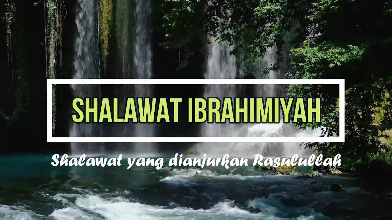 Sholawat Ibrahimiyah 33X Merdu | Sholawat yang Dianjurkan Langsung Rasulullah SAW