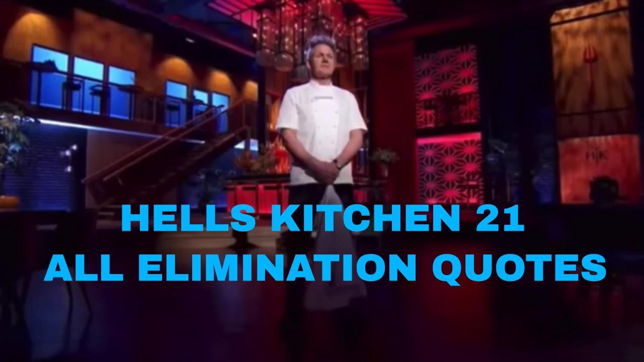 Hell&rsquo;s Kitchen Season 21 All Elimination Quotes