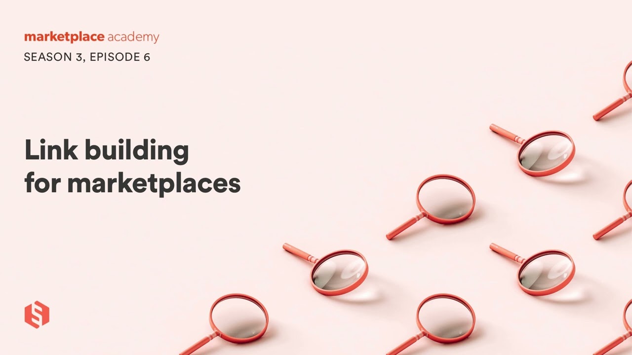 Marketplace Academy S03E06: Link building for marketplaces