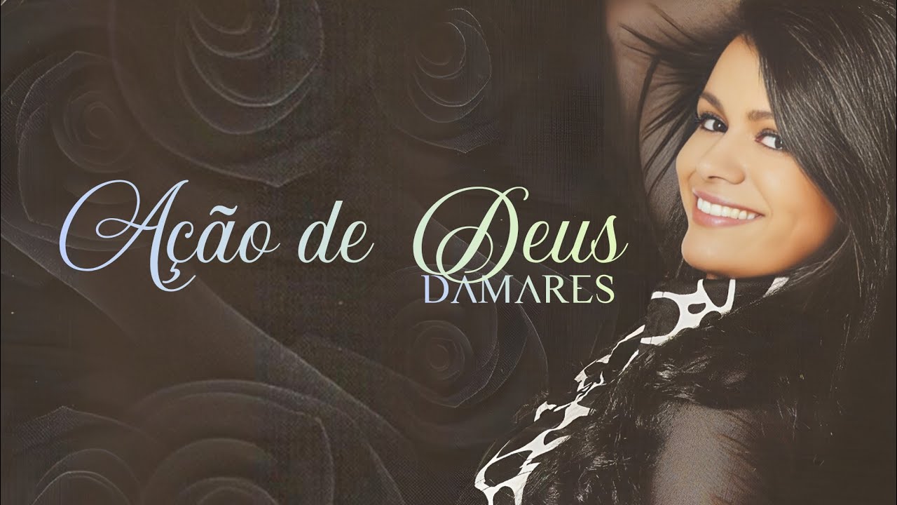 Ação de Deus — Damares | VIDEO COM LETRA