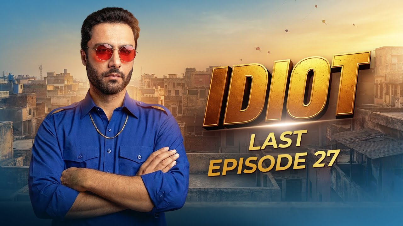 Idiot | Last Episode 27 | Ahmed Ali Akbar | Mansha Pasha | Green Top Dramas