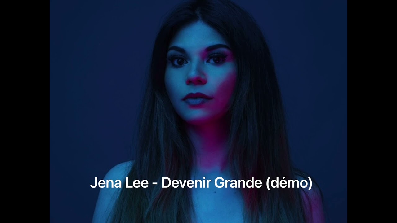 Jena Lee - Devenir Grande (D&eacute;mo 2022)