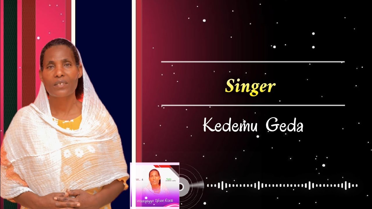 VOL- 4, Singer Kedemu Geda || waqayyoo Tiksee kotii #sdafamily777