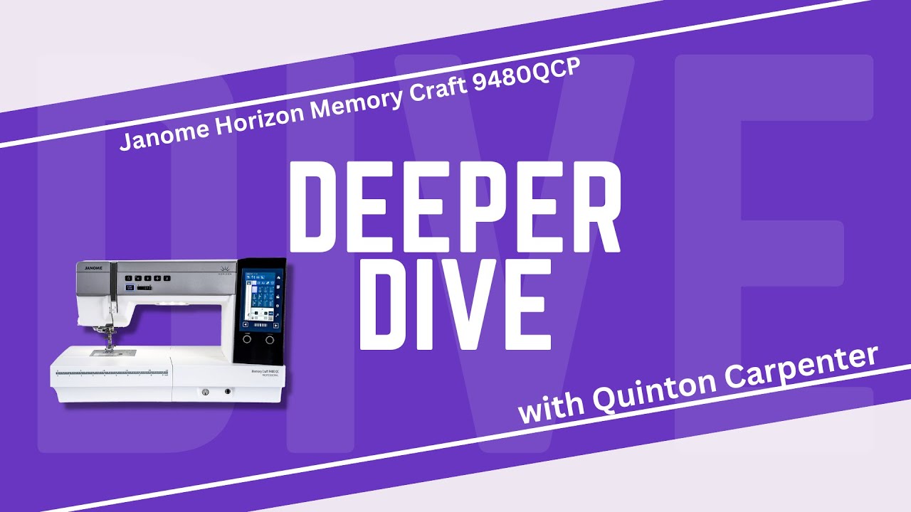 Let's Go Deeper into Janome's Horizon Memory Craft 9480QCP