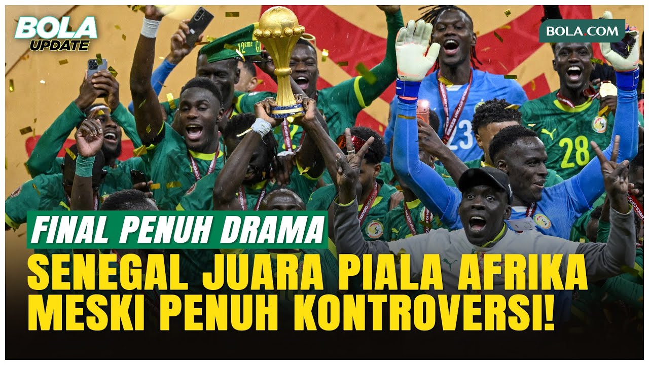 Drama Final Piala Afrika, Senegal Juara Usai Ricuh Lawan Maroko