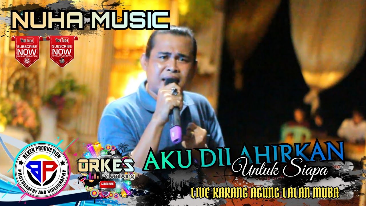 Nuha Music Terbaru | Aku Dilahirkan Untuk Siapa | Live Karang Agung MUBA | WD Yati Dan Andri