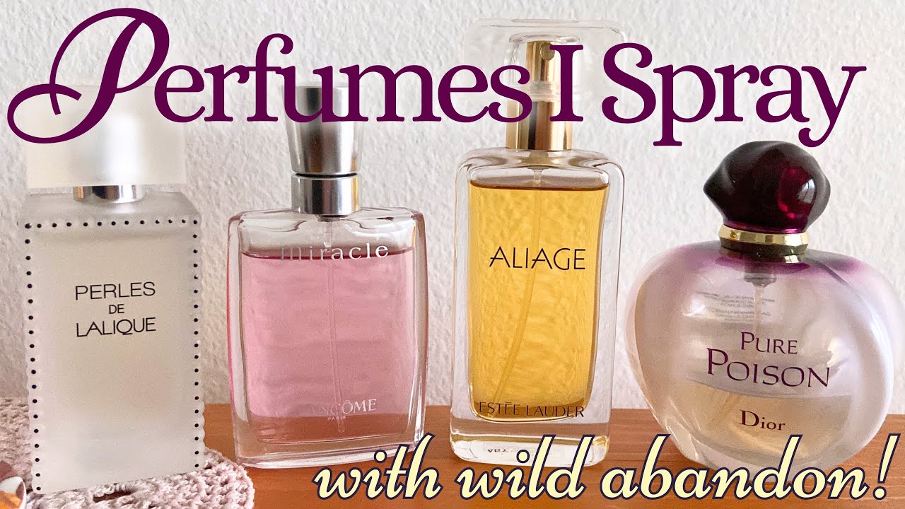 Perfumes I Spray with Gay Abandon – Scents I Overspray!