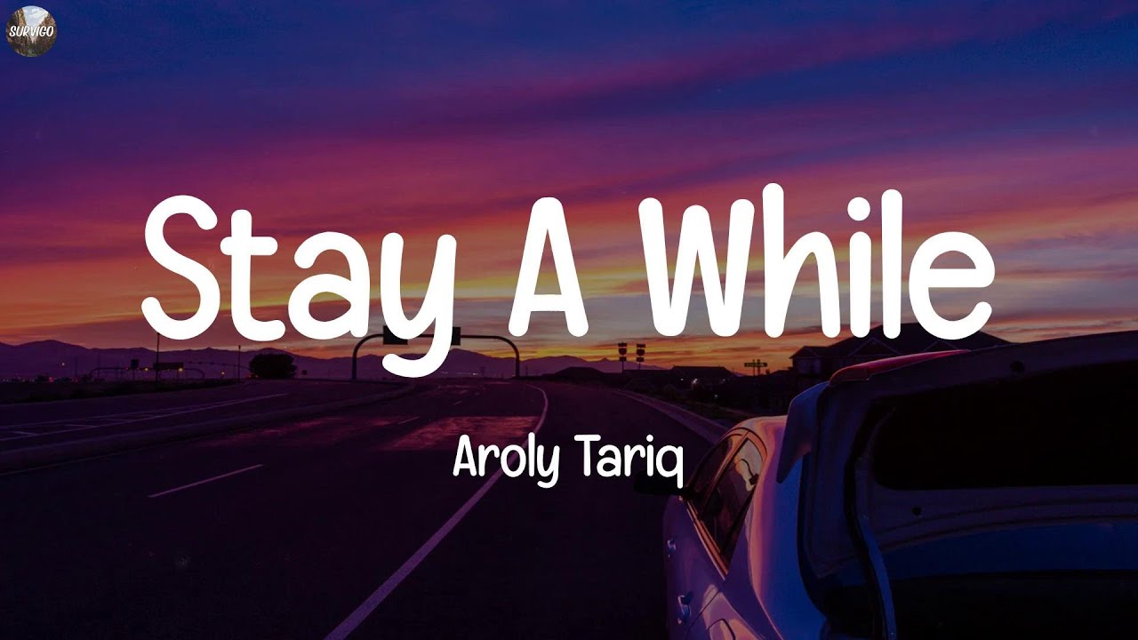Aroly Tariq - Stay A While (Lyrics)