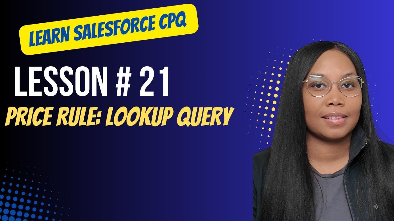 Salesforce CPQ Lesson # 21 Price Rule: Lookup Query