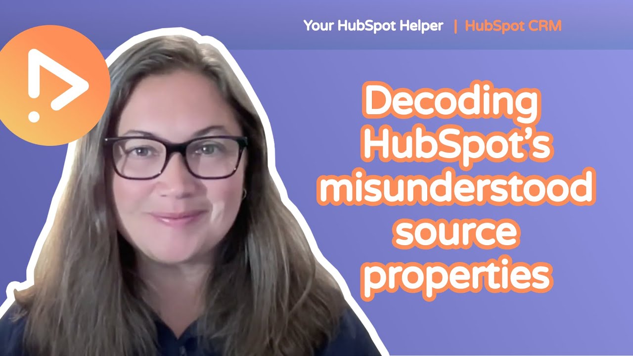 HubSpot Source Properties 101: Breaking Down the Original, Latest and Record Source Fields