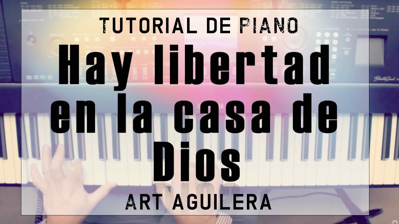 HAY LIBERTAD ART AGUILERA - TUTORIAL DE PIANO