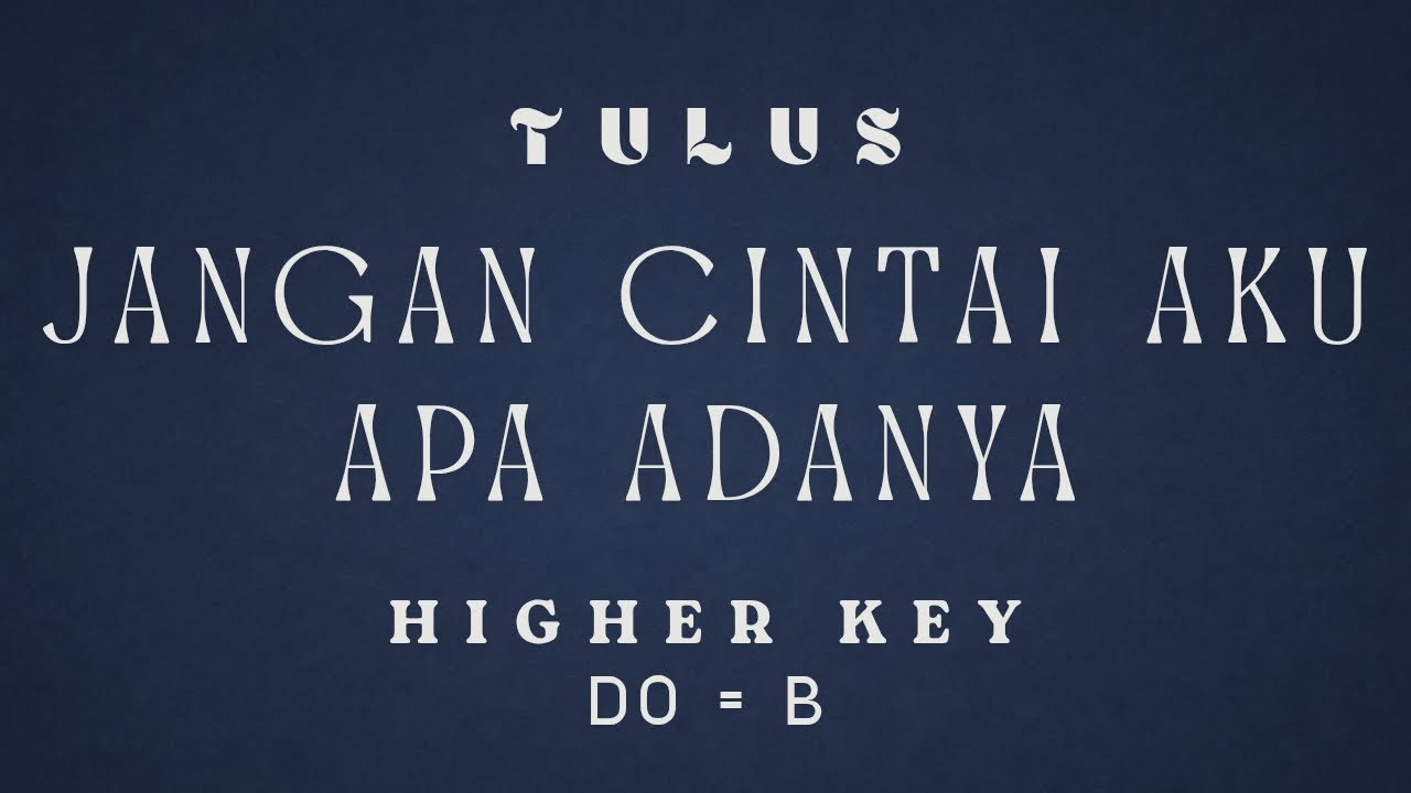 Tulus - Jangan Cintai Aku Apa Adanya [ KARAOKE INSTRUMENTAL MUSIC - FEMALE / HIGHER KEY ]