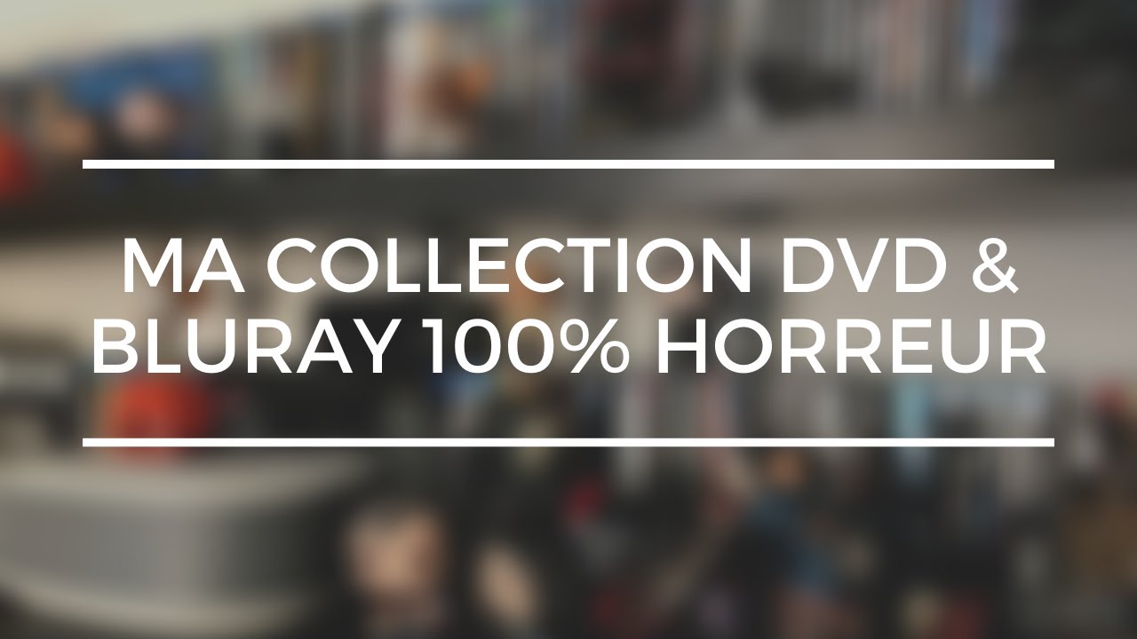 COLLECTION BLURAY & DVD | 100% HORREUR