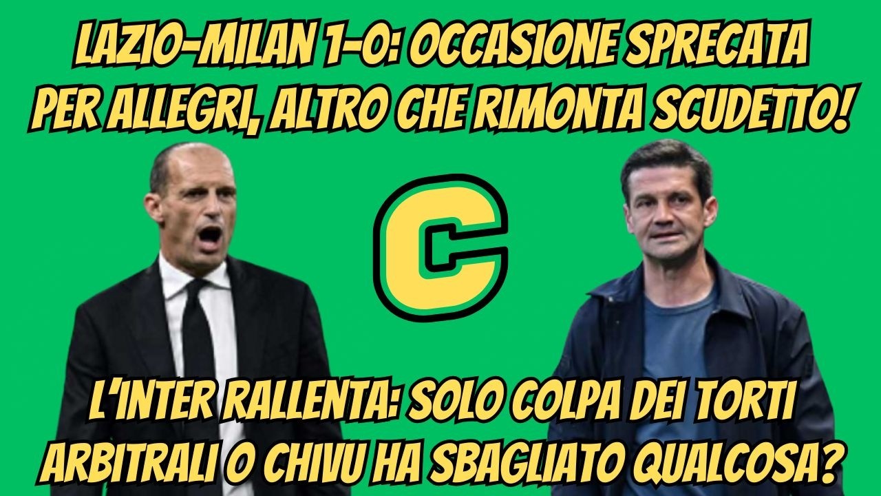 #Lazio-#Milan 1-0: occasione sprecata per #Allegri, altro che rimonta #Scudetto!