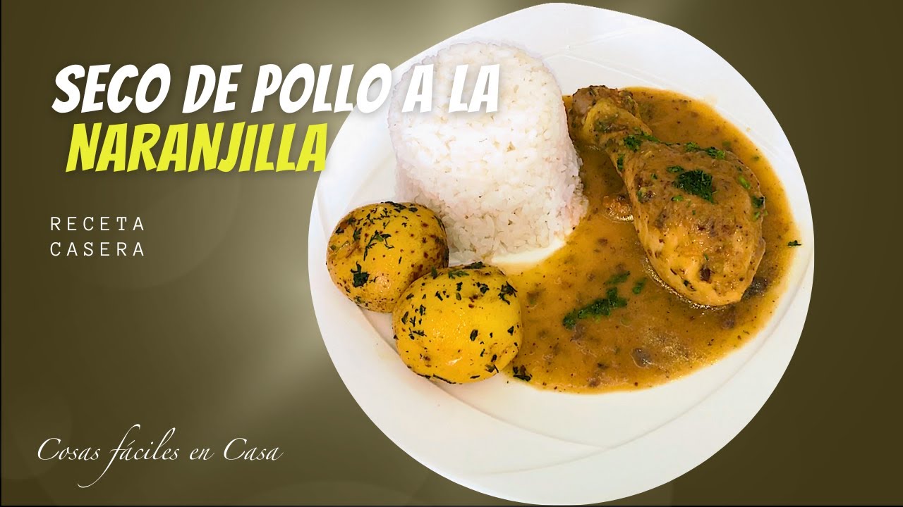 Jugoso y exquisito 😋 | SECO DE POLLO A LA NARANJILLA | Cosas fáciles en Casa