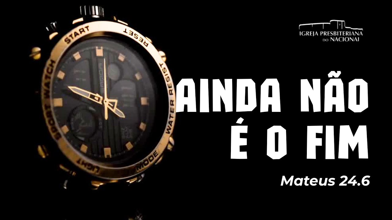 AINDA NÃO É O FIM - Mt 24 | Rev. Paulo Alves