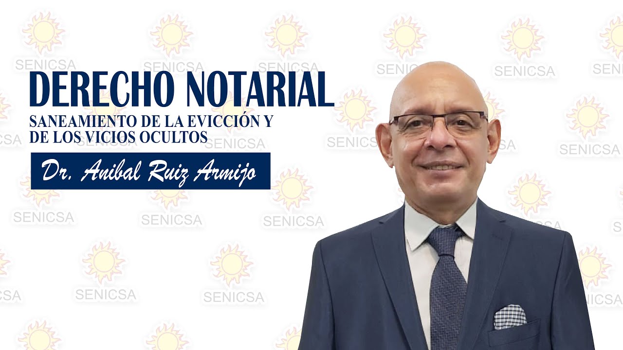 DERECHO NOTARIAL -SANEAMIENTO DE LA EVICCIÓN Y DE LOS VICIOS OCULTOS-  DR ANIBAL RUIZ ARMIJO