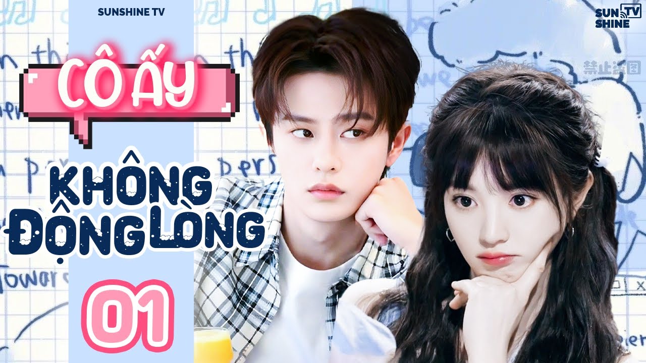 Cô Ấy Không Động Lòng - Tập 1 | Phim Ngôn Tình Trung Quốc Mới Nhất | Sunshine TV