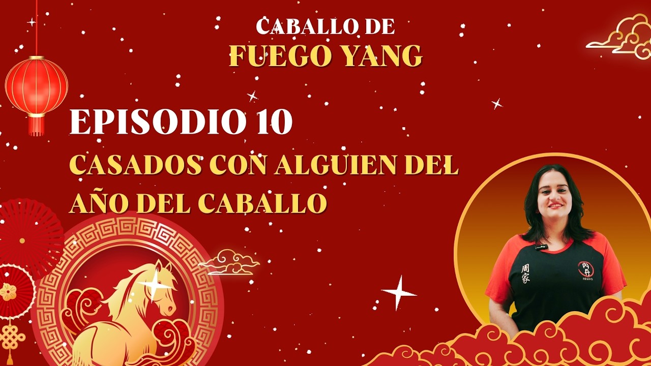 Relaciones y el Año del Caballo de Fuego Yang | Parte 10