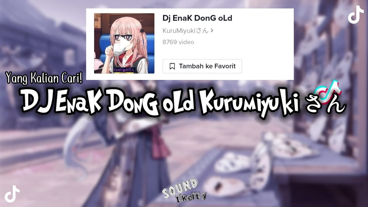 DJ Enak Dong Old || Sound KuruMiyukiさん | Viral DiTiktok