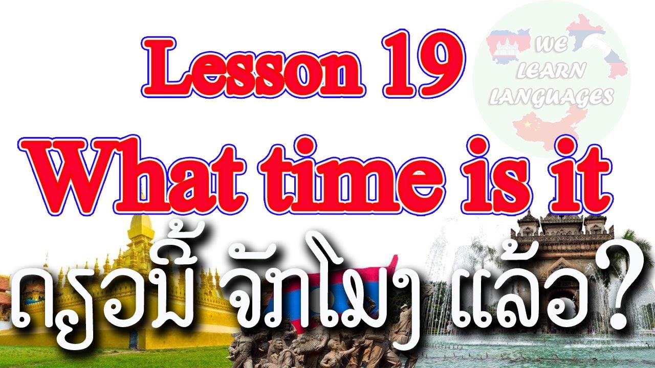 Ep68, Learn Lao Language, Lesson 19, Learn simple Lao, What time is it now, We learn languages