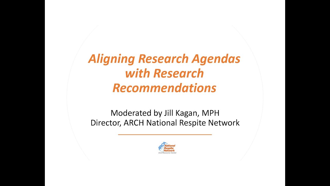 Day 1 ARCH Respite Research Summit: Aligning Research Agendas with Research Recommendations