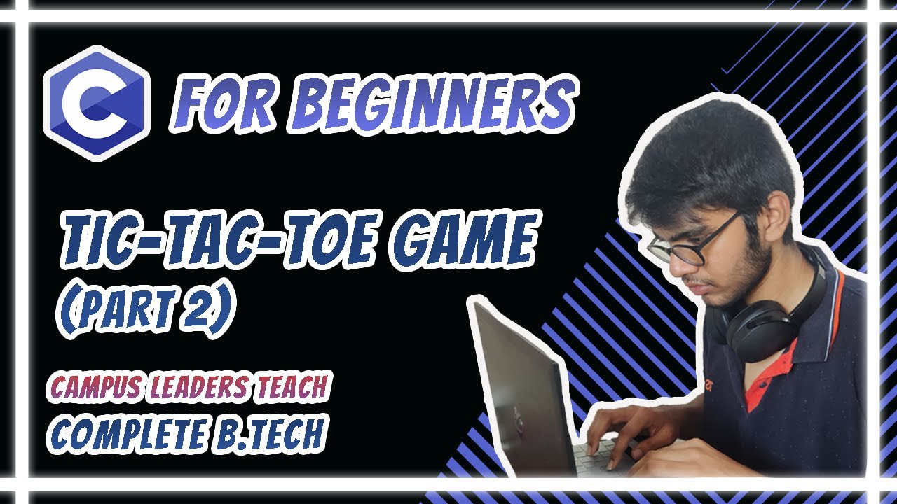 C for Beginners - Tic-Tac-Toe Game (Part 2)