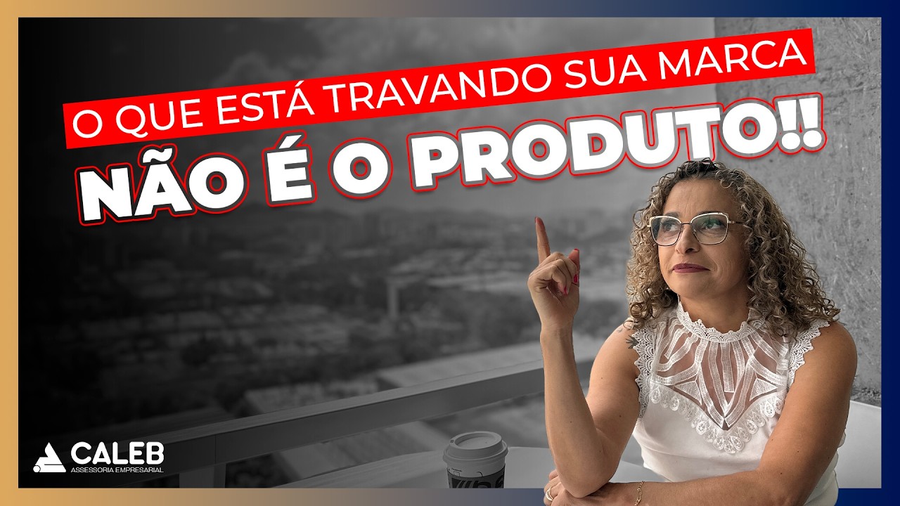 O Que Está Travando Sua Marca NÃO É O PRODUTO!!