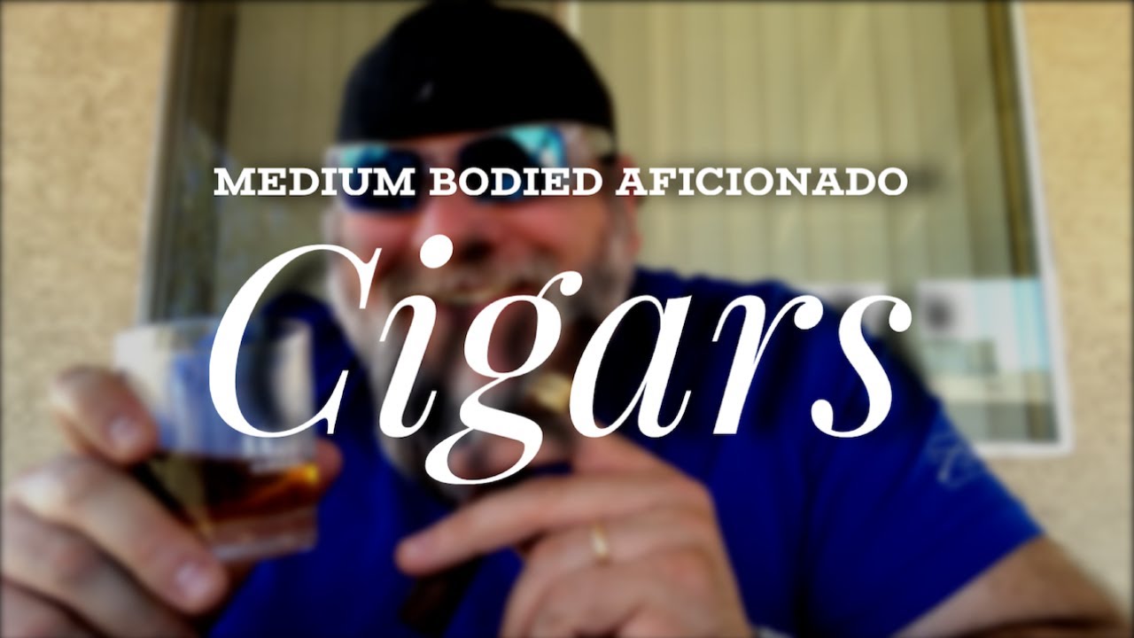 The BEST Medium Bodied Cigars...for the up and coming Aficionado