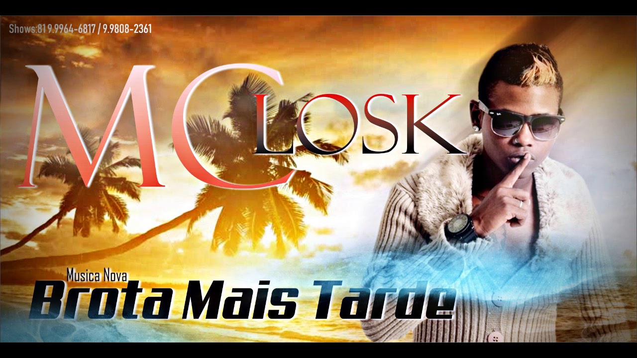 Mc Losk - Brota Mais Tarde