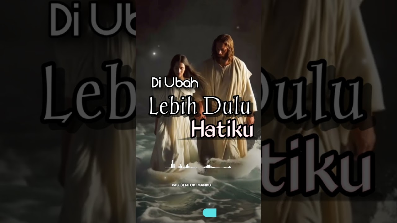 Worship Song--Diubah Lebih Dulu Hatiku--